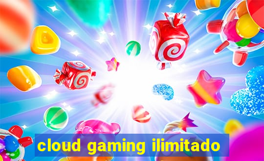 cloud gaming ilimitado